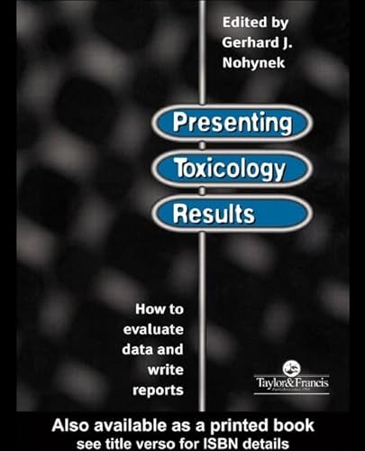 Presenting Toxicology Results: How to Evaluate Data and Write Reports von CRC Press